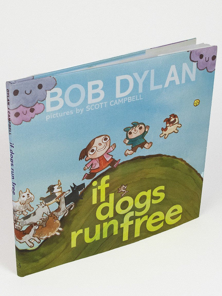 Spoke Art’s If Dogs Run Free by Bob Dylan, featuring Scott C.’s whimsical illustrations, depicts cartoon kids and dogs running happily on a grassy hill beneath a bright blue sky.