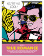 This vibrant retro pop art poster by Phil Shelly features a man and woman in sunglasses with bold outlines and bright colors. The woman exclaims, Youre so cool! while the bottom text reads True Romance, making this archival pigment print truly unforgettable.