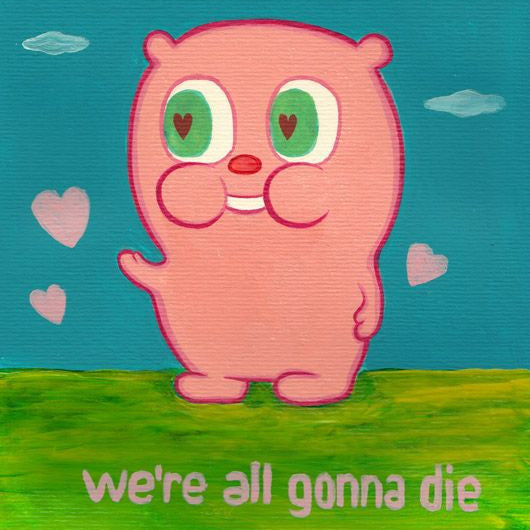 A playful pink bear with big green eyes and heart-shaped pupils stands on a green field under a blue sky. Heart shapes float in a whimsical scene. Featuring Joan Cornellàs signature style, the digital print boldly states, Were all Gonnadie.