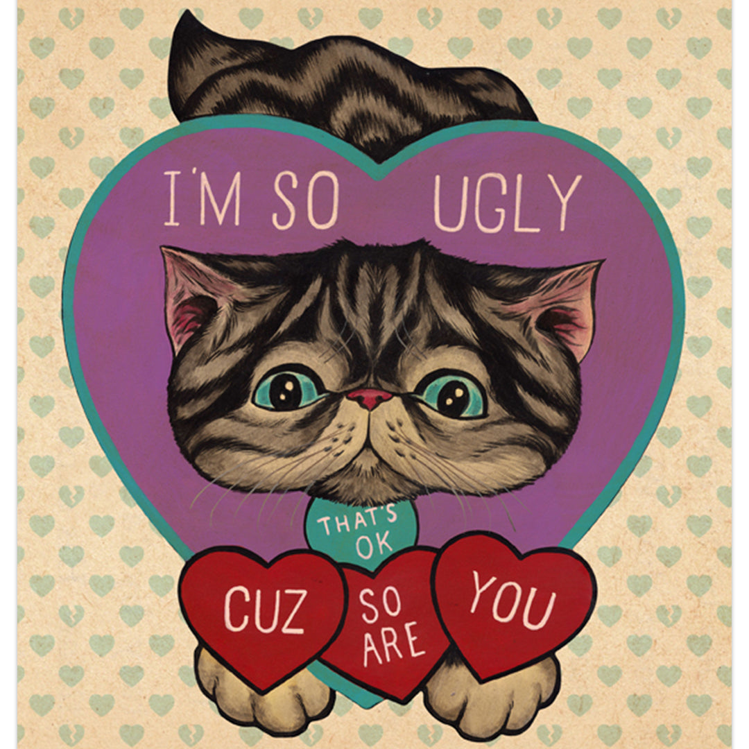 striped cat with heart around head that reads I'm So Ugly That's Ok Cuz So Are You