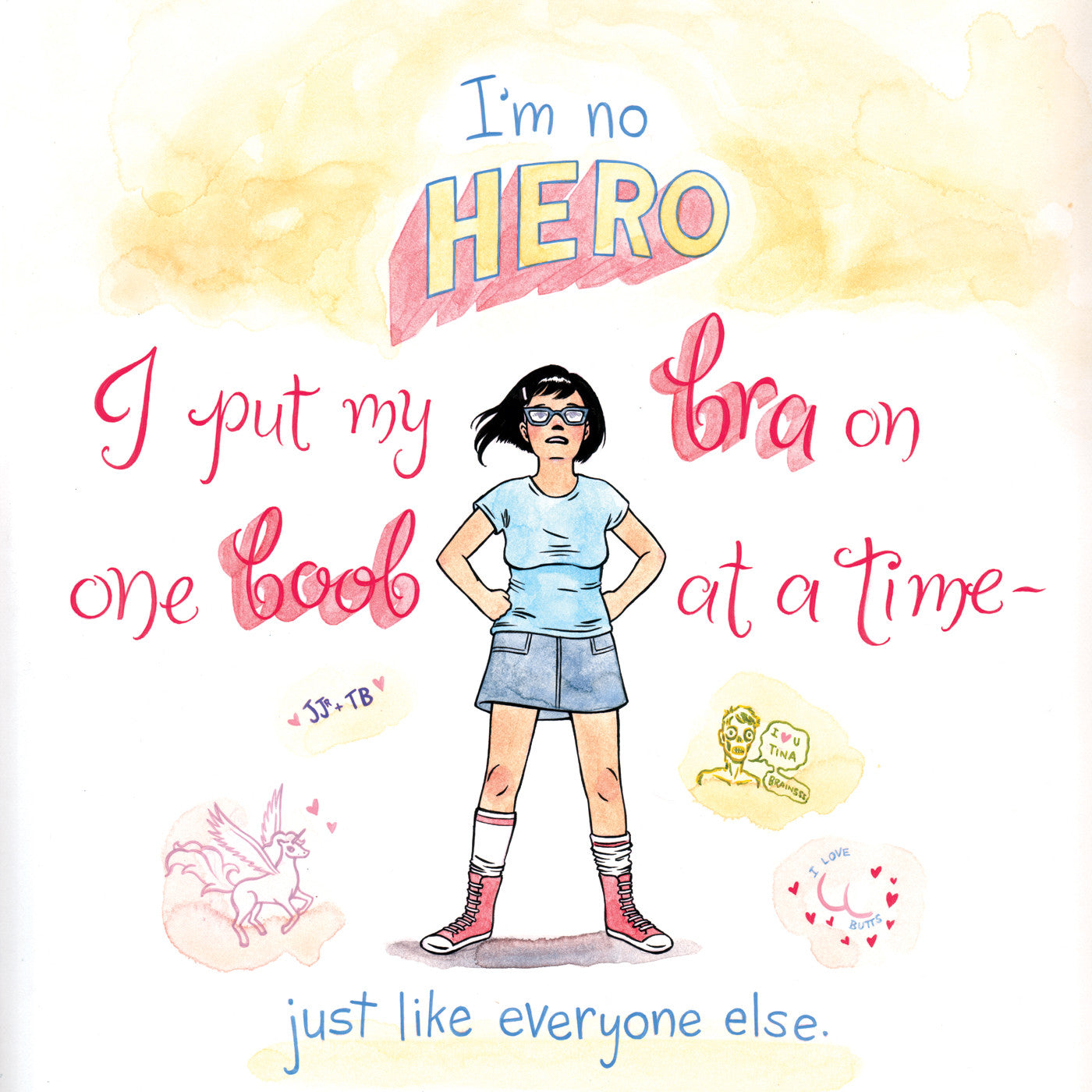 An Erin Gallagher illustration shows a person in a blue shirt, shorts, and boots, standing hands on hips. Text states, Im no hero, I put my bra on one boob at a time - just like everyone else, surrounded by mixed media doodles like a unicorn and teddy bear for an art show feel.