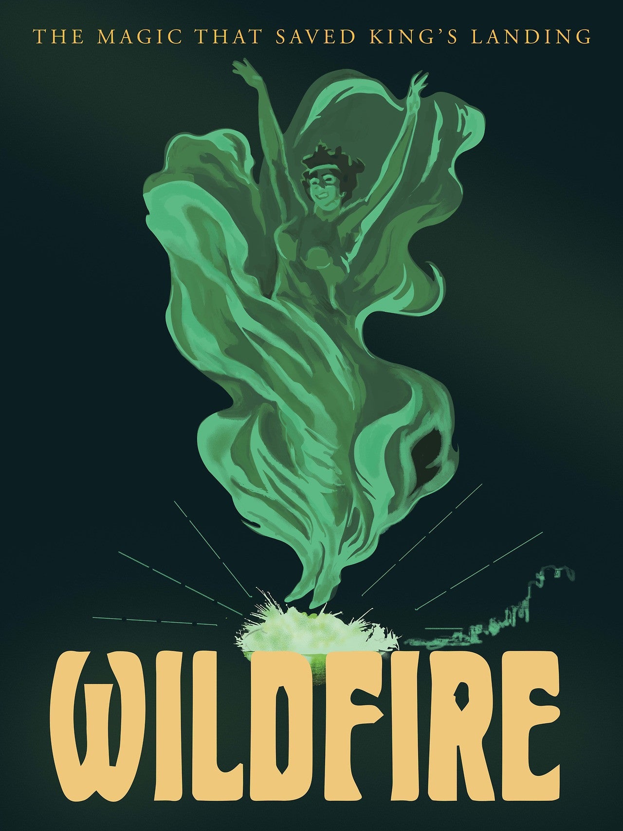 Fernando Rezas illustrated poster features a green, flame-like figure from an explosion, with text reading The Magic That Saved Kings Landing and Wildfire below. This intense lithograph is ideal for custom framing and captures a magical theme vibrantly.