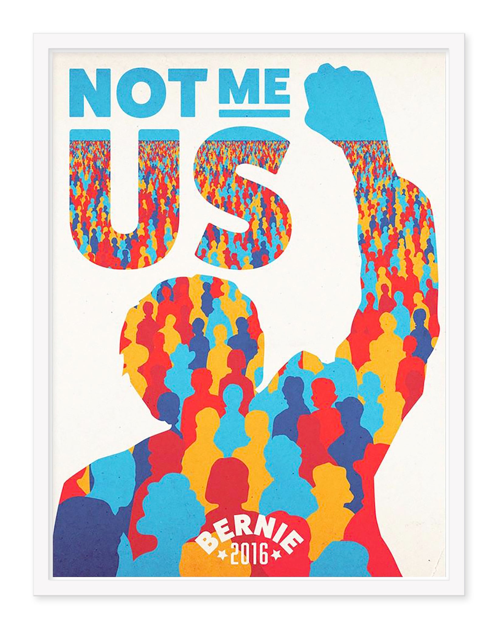 Aled Lewiss illustrated poster showcases a vibrant silhouette of a crowd forming a figure raising a fist, with Not Me Us at the top and Bernie 2016 at the bottom, in a striking screen print style.