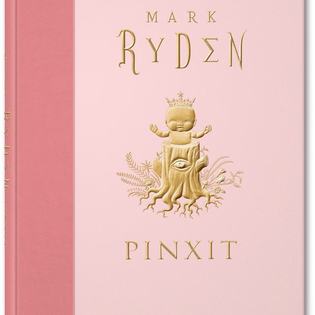 Mark Ryden: Pinxit, a pink covered book by Taschen, showcases Pop Surrealism with gold-embossed art of a crowned, multi-armed baby with a chest eye surrounded by ornate plants, highlighting Mark Rydens signature style.