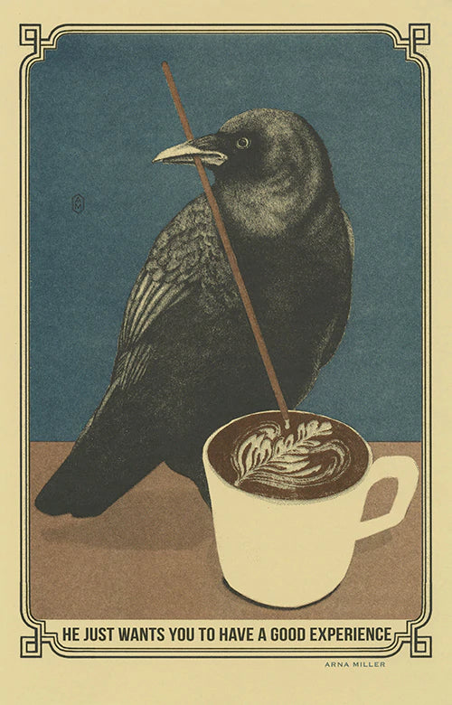 crow with coffee stir stick making design in coffee cup with text "He just wants you to have a good experience"
