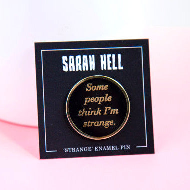 "Some People Think I'm Strange" Enamel Pin - Spoke Art