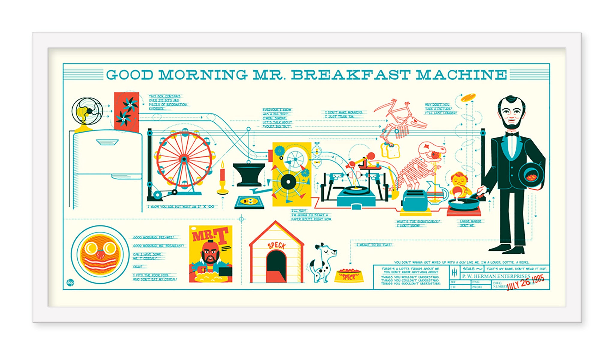 The artwork Good Morning Mr. Breakfast Machine by Dave Perillo details a Rube Goldberg machine with elements like a bike wheel and toy dinosaur, leading to breakfast preparation. Perfect for custom framing or as a screen print, it features whimsical contraptions and playful characters.