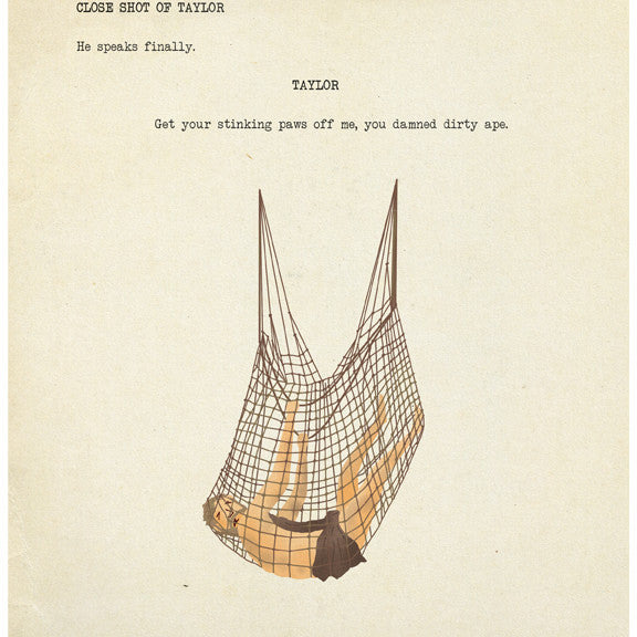 This limited edition fine art giclee print by Max Dalton features an illustration of a person lying in a net with text saying, CLOSE SHOT OF TAYLOR: He speaks finally, and below, TAYLOR: Get your stinking paws off me, you damned dirty ape.