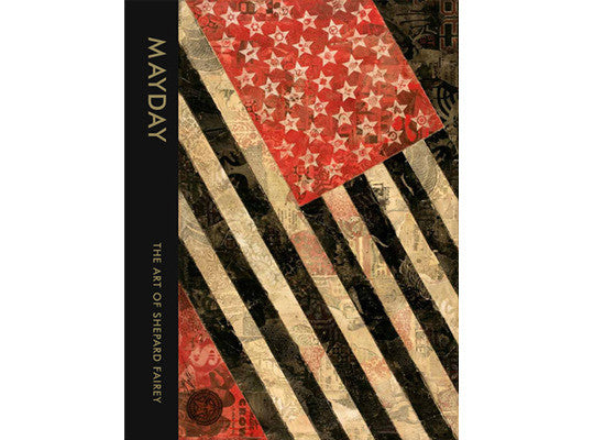 The image highlights the cover of Mayday: The Art of Shepard Fairey by Shepard Fairey, featuring a stylized American flag in textured reds, blacks, and creams that reflects revolutionary themes similar to his dynamic Deitch Projects exhibitions.