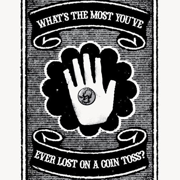 This Lil Tuffy screen print features a vintage O Coen Where Art Thou-inspired illustration of a hand holding a coin, surrounded by banners that read, WHATS THE MOST YOUVE EVER LOST ON A COIN TOSS? set against a textured background.