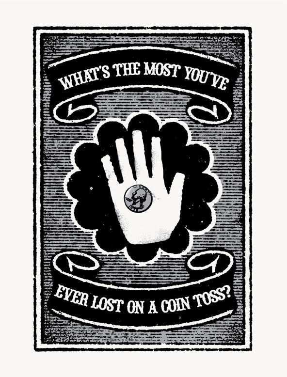 This Lil Tuffy screen print features a vintage O Coen Where Art Thou-inspired illustration of a hand holding a coin, surrounded by banners that read, WHATS THE MOST YOUVE EVER LOST ON A COIN TOSS? set against a textured background.
