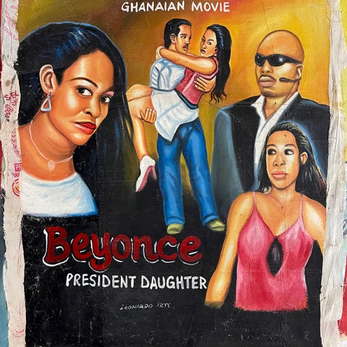 Deadly Prey presents a hand-painted Ghanaian movie poster for Beyonce President Daughter, showcasing intense bold colors and dramatic figures—a serious woman, a man holding a woman—capturing the film’s vibrant energy.