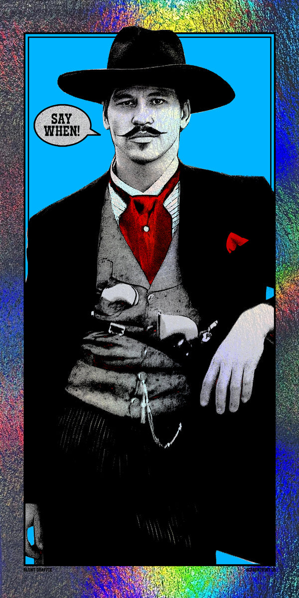 A stylized Matt Dye illustration of a man in an Old West outfit—black hat, red tie, holstered guns—saying “Say when!” on a bright blue background with a rainbow metallic foil border.