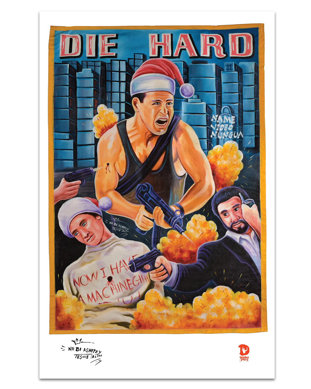 A colorful, hand-painted art print movie poster by Deadly Prey for Die Hard shows Bruce Willis in a Santa hat with a gun, explosions, and two men—one shot, lying down with "Now I have a machinegun" on his shirt.