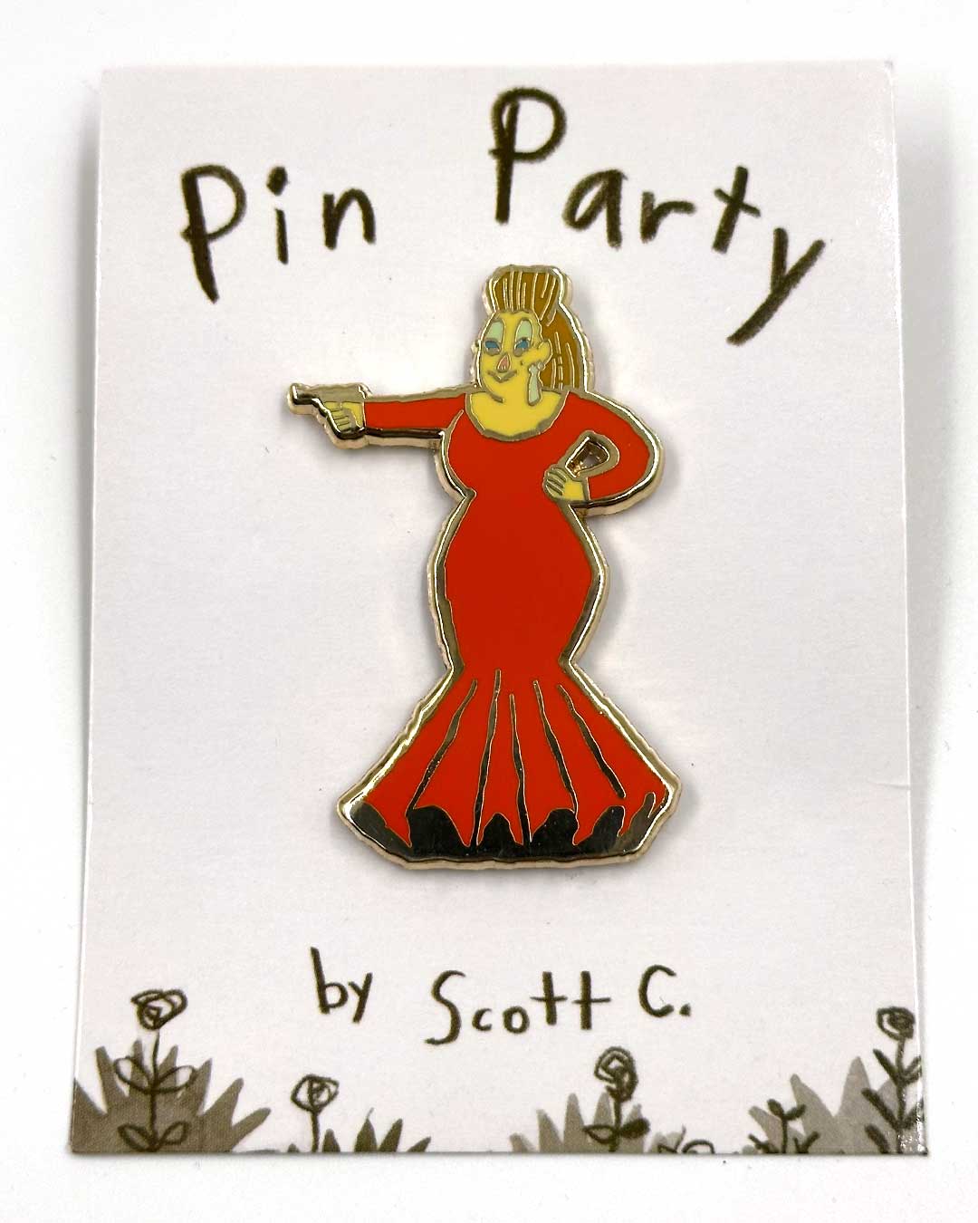 A cartoon hard enamel pin by Scott C. featuring a person in a long red dress pointing a finger-gun, displayed on a “Pin Party by Scott C.” card decorated with doodled flowers at the bottom. This gold metal plated, limited edition collectible is perfect for fans and collectors alike.