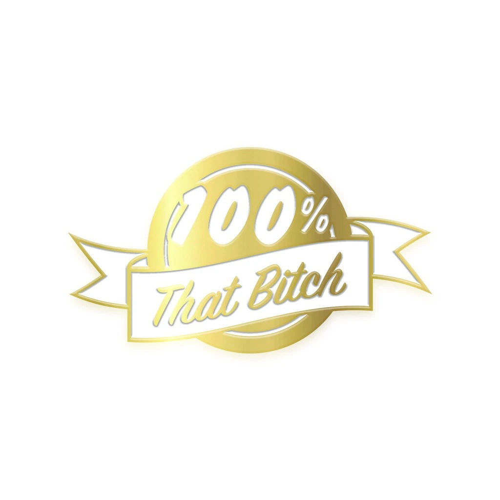 100% That Bitch (Gold Edition) Enamel Pin - Spoke Art