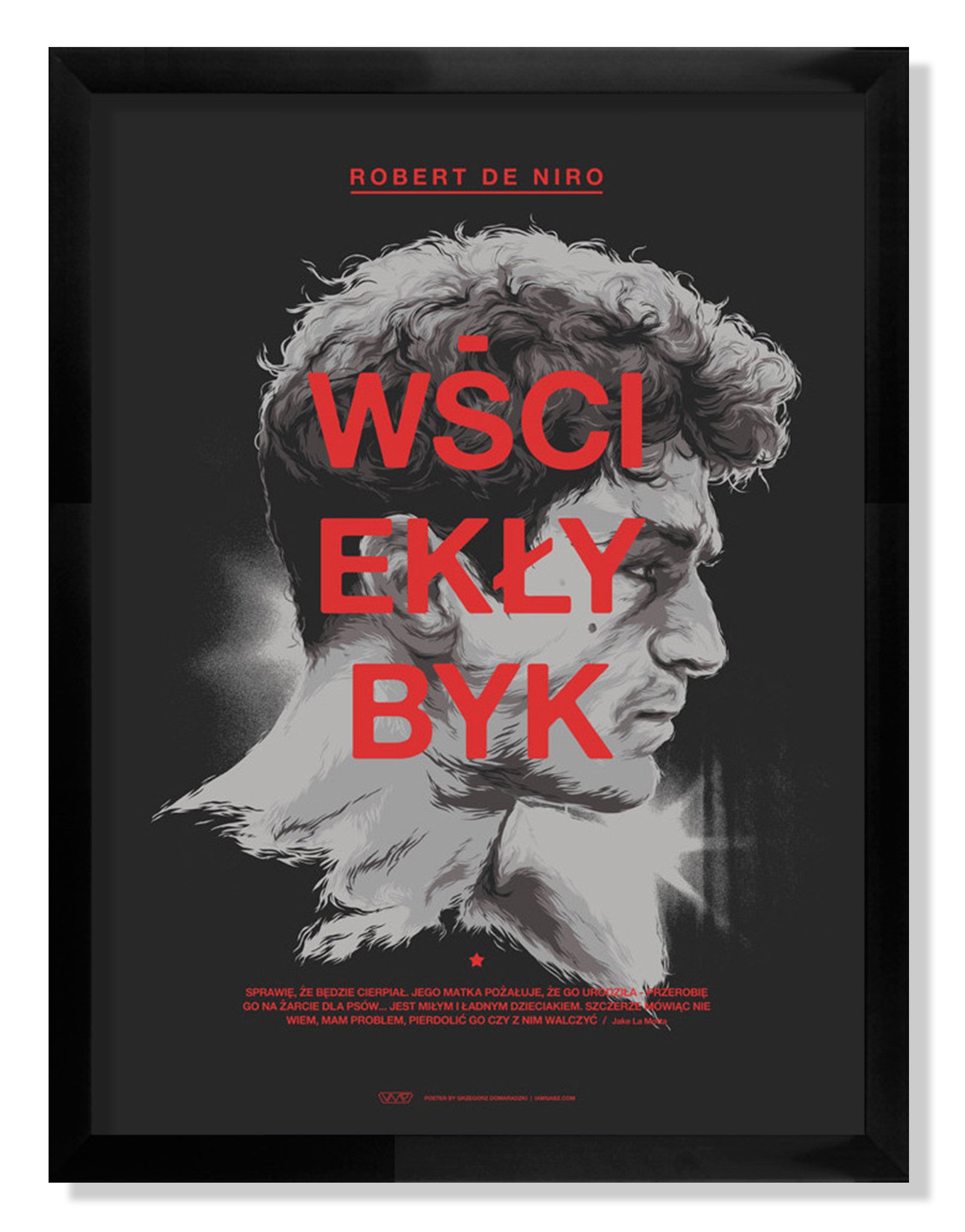 A grayscale illustration of a mans profile with bold red WŚCIEKŁY BYK captures the intensity of Raging Bull. The dark background features Robert De Niro at the top in red. This limited edition, hand-numbered screen print by Grzegorz Domaradzki includes additional smaller text below.