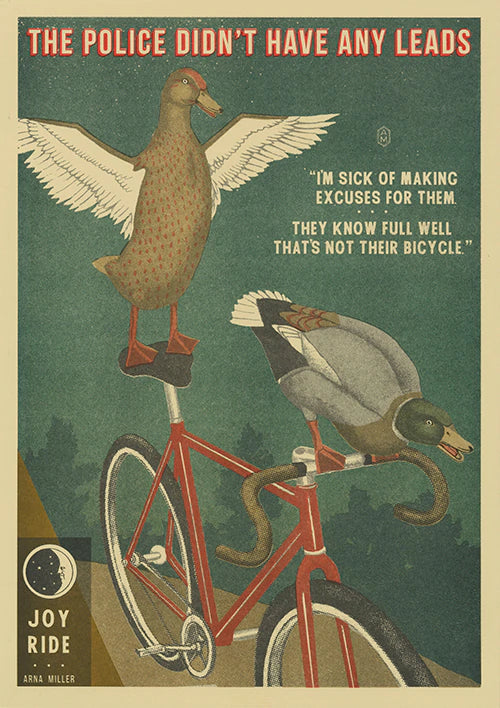 mallard and duck riding a bicycle with text "The Police did't have any leads" and "I'm sick of making excuses for them, they know full well that's not their bicycle"
