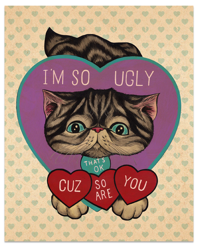 striped cat with heart around head that reads I'm So Ugly That's Ok Cuz So Are You