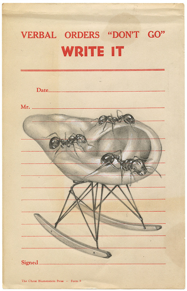 An ant carrying a human ear on a rocking chair in Jason DAquinos meticulous graphite style. Red text states: VERBAL ORDERS DONT GO WRITE IT. Below are spots for date and signature, all on a notebook paper background.