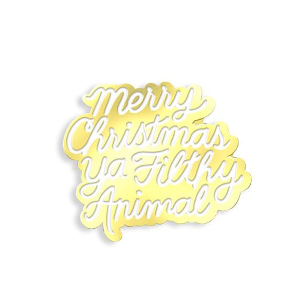 Merry Christmas Ya Filthy Animal Enamel Pin - Spoke Art