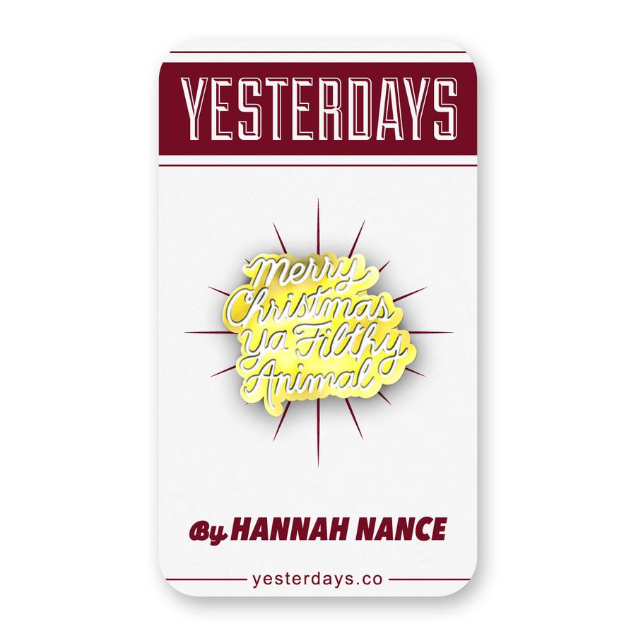 Merry Christmas Ya Filthy Animal Enamel Pin - Spoke Art