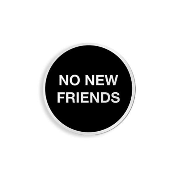 No New Friends Enamel Pin - Spoke Art