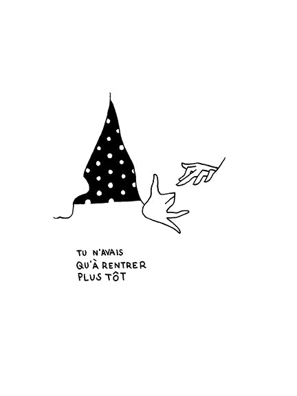 Petites Luxures - "Tu N'avais Qu'à Rentrer Plus Tôt" Print - Spoke Art