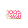 100% Soft - "100% Trash (Pink)" Enamel Pin - Spoke Art