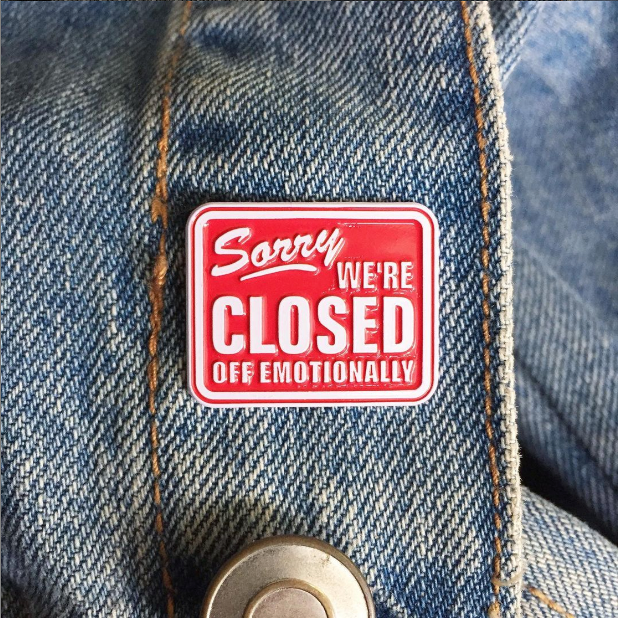 Sorry We're Closed Off Emotionally Enamel Pin - Spoke Art