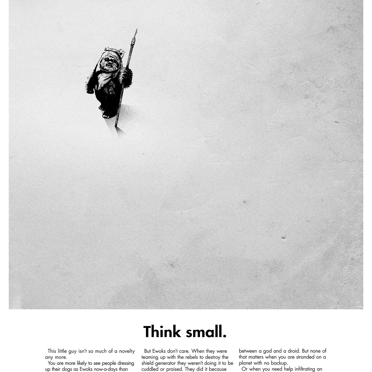 This NYCC 2015 Exclusive by Justin Van Genderen features a limited edition screen print of a figure in an Ewok costume on snowy ground with a spear. Beneath, text contrasts trivial actions and significant issues like wars, highlighted by Think small.