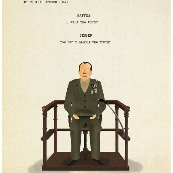 Illustration of a uniformed man in a courtroom with the text INT. THE COURTROOM - DAY and dialogue: KAFFEE: I want the truth! JESSEP: You cant handle the truth! This is a limited edition fine art giclee print by Max Dalton. Brand: Max Dalton.