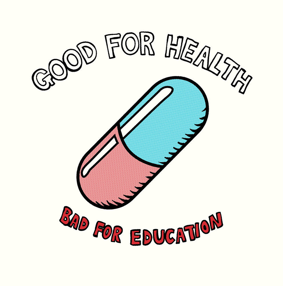 This Joshua Budich screenprint showcases a large pink and blue pill capsule with GOOD FOR HEALTH above and BAD FOR EDUCATION below on an off-white background. Its a limited edition of 100, perfect for collectors.