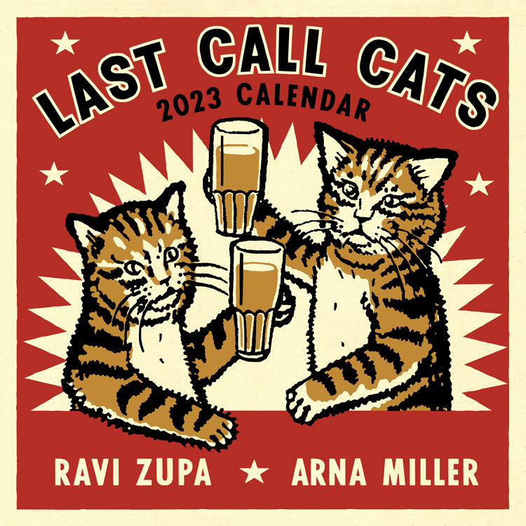 Arna Miller & Ravi Zupa - "Last Call Cats 2023 Calendar" - Spoke Art