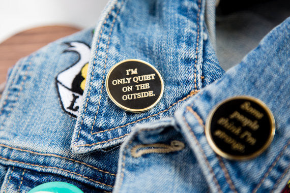 "I'm Only Quiet On the Outside" Enamel Pin - Spoke Art