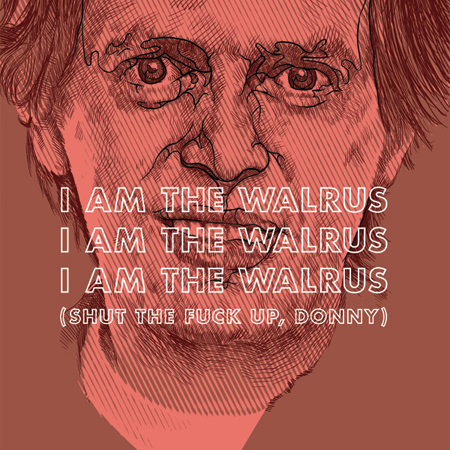 A stylized illustration of a mans face in red and brown by Oliver Barrett, part of a limited edition silk screen collection. It features the phrase I AM THE WALRUS repeated thrice, ending with (SHUT THE FUCK UP, DONNY), and includes a small walrus graphic at the bottom.