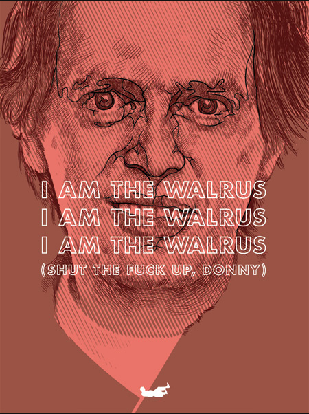 A stylized illustration of a mans face in red and brown by Oliver Barrett, part of a limited edition silk screen collection. It features the phrase I AM THE WALRUS repeated thrice, ending with (SHUT THE FUCK UP, DONNY), and includes a small walrus graphic at the bottom.