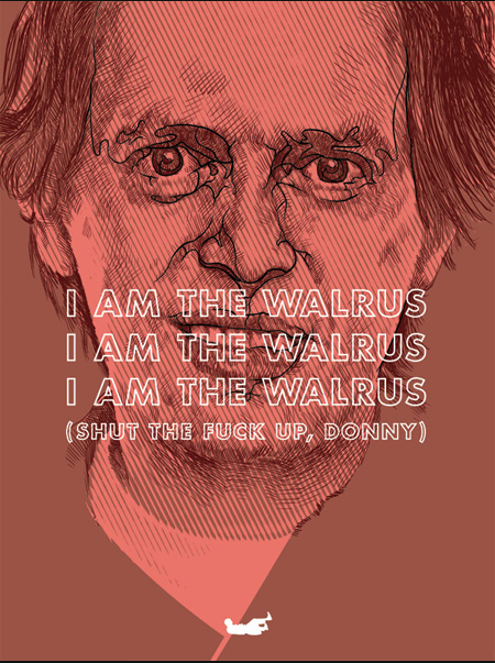 A stylized illustration of a mans face in red and brown by Oliver Barrett, part of a limited edition silk screen collection. It features the phrase I AM THE WALRUS repeated thrice, ending with (SHUT THE FUCK UP, DONNY), and includes a small walrus graphic at the bottom.