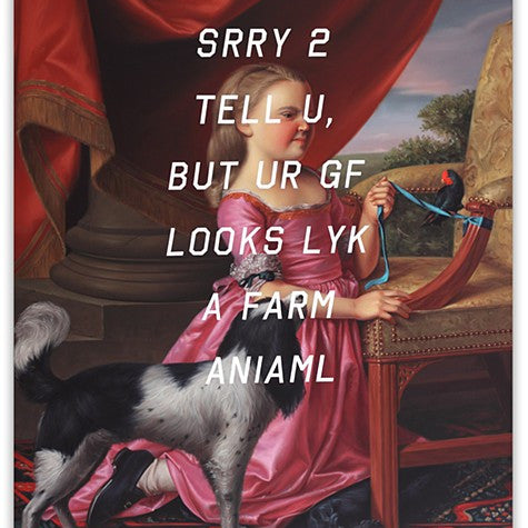 Shawn Huckins - "Young Girl With Dog and Bird: Sorry To Tell You, But Your Girlfriend Looks Like A Farm Animal" - Spoke Art