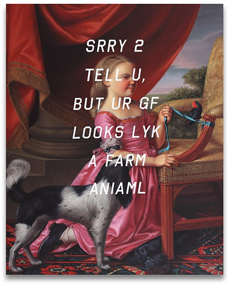 Shawn Huckins - "Young Girl With Dog and Bird: Sorry To Tell You, But Your Girlfriend Looks Like A Farm Animal" - Spoke Art
